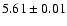 $5.61 \pm 0.01$