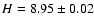 $H=8.95 \pm 0.02$