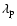 $\lambda_{\rm p}$
