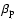 $\beta_{\rm p}$
