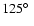 $125\hbox{$^\circ$ }$