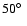 $50\hbox{$^\circ$ }$