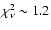 $\chi_{\nu}^{2} \sim 1.2$