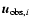 $\vec{u}_{{\rm obs},i}$