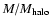 $M/M_{\rm halo}$