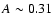 $A \sim 0.31$