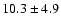 $10.3\pm4.9$