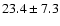 $23.4\pm7.3$