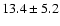 $13.4\pm5.2$