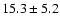 $15.3\pm5.2$