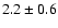 $2.2 \pm 0.6$
