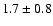 $1.7 \pm0.8$