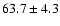 $63.7\pm4.3$