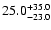 $\rm 25.0_{-23.0}^{+35.0}$