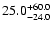 $\rm 25.0_{-24.0}^{+60.0}$