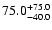 $\rm 75.0_{-40.0}^{+75.0}$