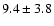 $9.4 \pm3.8$