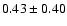$0.43\pm0.40$