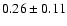 $0.26\pm0.11$