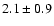 $2.1\pm0.9$
