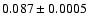 $0.087 \pm0.0005$
