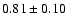 $0.81\pm0.10$