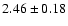 $2.46\pm0.18$