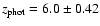 $z_{\rm phot}=6.0\pm0.42$