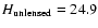 $H_{\rm unlensed}=24.9$