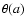 $\theta(a)$
