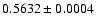 $0.5632 \pm 0.0004$