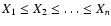 $X_1\le X_2\le\dots\le X_n$