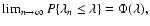 $ \lim_{n\to\infty}P\{\lambda_n\le\lambda\}=\Phi(\lambda),$