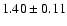 $1.40\pm0.11$