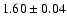 $1.60\pm0.04$
