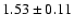 $1.53\pm0.11$