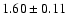 $1.60\pm0.11$