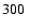 $300\:$