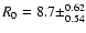 $R_0 = 8.7\pm^{0.62}_{0.54}$