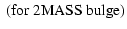 $\displaystyle \rm {\ (for\ 2MASS\ bulge)}$