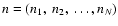 $n = (n_1,\ n_2,\ \ldots, n_N)$