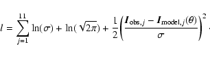 \begin{displaymath}
l = \sum_{j=1}^{11} \ln(\sigma) + \ln(\sqrt{2\pi})
+ \frac{1...
...,j} - \vec{I}_{{\rm model},j}(\theta)}{\sigma}\right)^2\cdot
}
\end{displaymath}