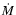 $\dot{\it {M}}$