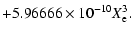 $\displaystyle +5.96666\times10^{-10}X_{\rm e}^3.$
