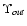$\Upsilon_{out}$