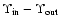 $\Upsilon_{\rm in}-\Upsilon_{\rm out}$