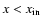 $x < x_{\rm in}$