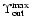 $\Upsilon_{\rm out}^{\max}$