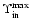 $\Upsilon_{\rm in}^{\max}$