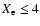$X_{\rm e}\leq 4$